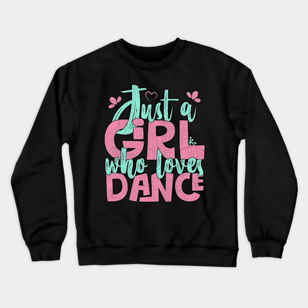 Just A Girl Who Loves Dance Gift for Dancer graphic Crewneck Sweatshirt by theodoros20